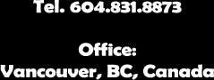 Ph. 604-831-8873 
Office:
Vancouver, BC, Canada